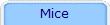 Mice